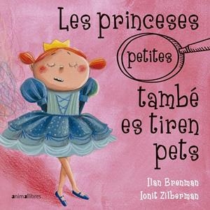 LES PRINCESES (PETITES) TAMBÉ ES TIREN PETS | 9788417599317 | BRENMAN, ILAN