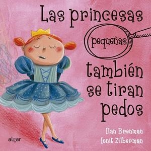 LAS PRINCESAS (PEQUEÑAS) TAMBIÉN SE TIRAN PEDOS | 9788491423430 | BRENMAN, ILAN