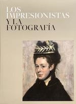 LOS IMPRESIONISTAS Y LA FOTOGRAFÍA (RÚSTICA) | 9788417173364 | FUNDACION THYSSEN BORNEMIZA