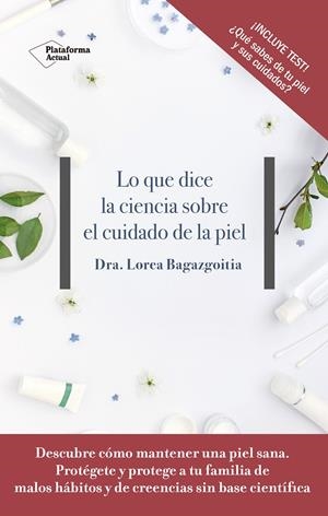 LO QUE DICE LA CIENCIA SOBRE EL CUIDADO DE LA PIEL | 9788417376505 | BAGAZGOITIA, DRA. LOREA
