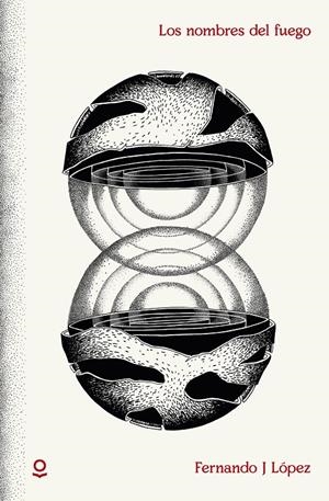LOS NOMBRES DEL FUEGO | 9788491221562 | J LÓPEZ, FERNANDO