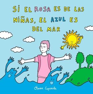 SI EL ROSA ES DE LAS NIÑAS, EL AZUL ES DEL MAR | 9788494530661 | ESPIRITA, OSCAR