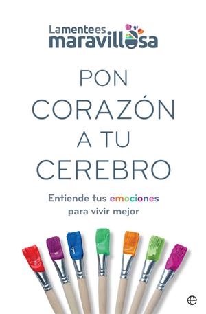 PON CORAZÓN A TU CEREBRO | 9788491647362 | LA MENTE ES MARAVILLOSA