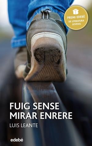 FUIG SENSE MIRAR ENRERE. PREMI EDEBÉ 2016: | 9788468317748 | LEANTE CHACÓN, LUIS