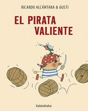 EL PIRATA VALIENTE | 9788484644491 | ALCÁNTARA, RICARDO