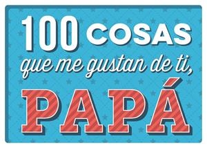 100 COSAS QUE ME GUSTAN DE TI PAPA | 9788893678551 | VVAA