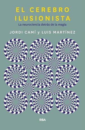 EL CEREBRO ILUSIONISTA | 9788491873723 | CAMI MORELL, JORDI/MARTÍNEZ LUIS M.