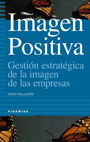 IMAGEN POSITIVA.GESTION ESTREATEGICA DE LA IMAGEN DE LAS EMR | 9788436812503 | VILLAFAÑE. JUSTO