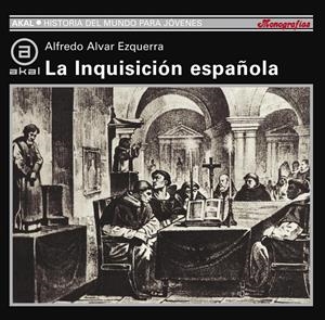 INQUISICION ESPAÑOLA, LA.Hª DEL MUNDO PARA JOVENES | 9788446006152 | ALVAR EZQUERRA