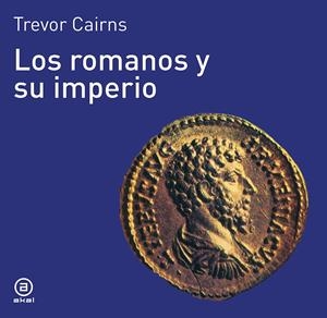 ROMANOS Y SU IMPERIO, LOS | 9788476005040 | CAIRNS, TREVOR