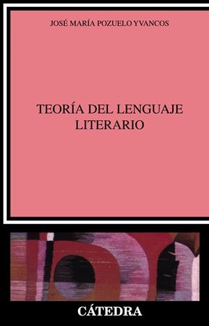 TEORIA DEL LENGUAJE LITERARIO, LA             (DIP) | 9788437607511 | POZUELO YVANCOS, JOSÉ MARIA