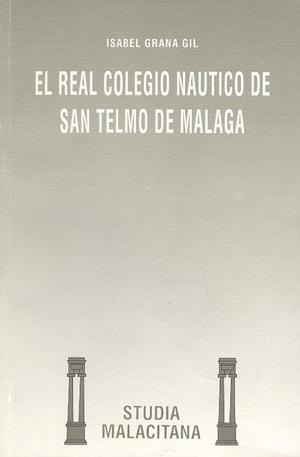 REAL COLEGIO NAUTICO DE SAN TELMO DE MALAGA | 9788474962864 | GRANA GIL, ISABEL