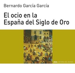 OCIO EN LA ESPAÑA DEL SIGLO DE ORO,EL | 9788446011095 | GARCIA GARCIA,BERNARDO