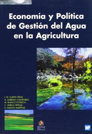 ECONOMIA Y POLITICA DE GESTION DEL AGUA EN LA AGRICULTURA | 9788471147813 | SUMPSI VIÑAS, J.M. Y OTROS