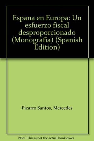 ESPAÑA EN EUROPA. UN ESFUERZO FISCAL DESPROPORCIONADO | 9788471148087 | PIZARRO, MERCEDES