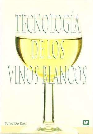 TECNOLOGIA DE LOS VINOS BLANCOS | 9788471147004 | ROSA, TULIO DE