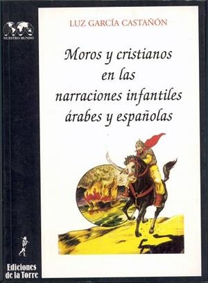 MOROS Y CRISTIANOS EN LAS NARRACIONES INFANTILES | 9788479600914 | GARCIA CASTAÑON, LUZ