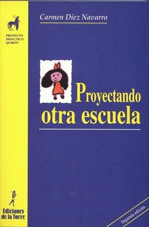 PROYECTANDO OTRA ESCUELA | 9788479601706 | DIAZ NAVARRO, CARMEN