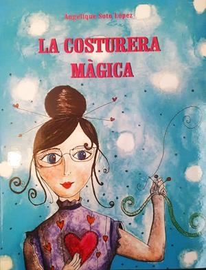 LA COSTURERA MÀGICA | 9788494843891 | SOTO LÓPEZ, ANGELIQUE
