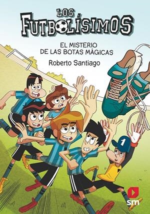 EL MISTERIO DE LAS BOTAS MÁGICAS. FUTBOLÍSIMOS 17 | 9788413184449 | SANTIAGO, ROBERTO