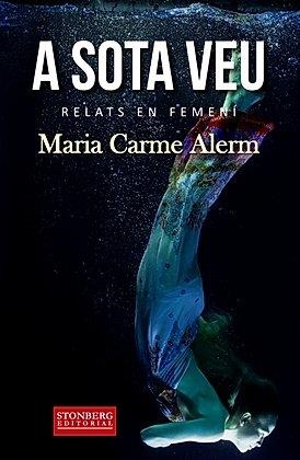 A SOTA VEU. RELATS EN FEMENI | 9788412165128 | MARIA CARME ALERM
