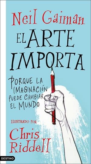 EL ARTE IMPORTA PORQUE LA IMAGINACION PUEDE CAMBIAR EL MUNDO | 9788423357246 | GAIMAN, NEIL