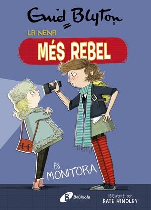 ENID BLYTON. LA NENA MÉS REBEL, 3. LA NENA MÉS REBEL ÉS MONITORA | 9788499063454 | BLYTON, ENID
