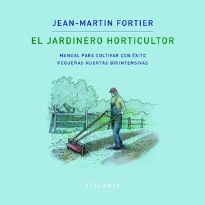 EL JARDINERO HORTICULTOR | 9788412074376 | JEAN-MARTIN FORTIER