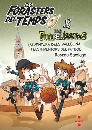 FORASTERS DEL TEMPS 9. L'AVENTURA DELS VALLBONA I ELS INVENTORS DEL FUTBOL | 9788466148177 | GARCÍA SANTIAGO, ROBERTO