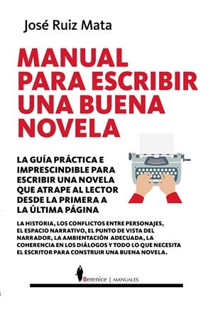 MANUAL PARA ESCRIBIR UNA BUENA NOVELA | 9788418205323 | JOSÉ RUIZ MATA