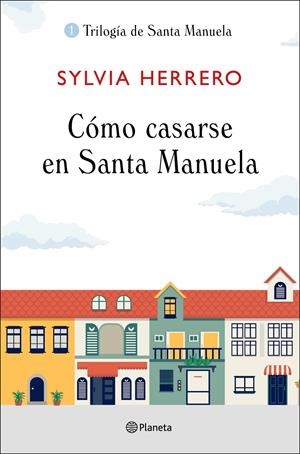 CÓMO CASARSE EN SANTA MANUELA | 9788408227922 | HERRERO, SYLVIA