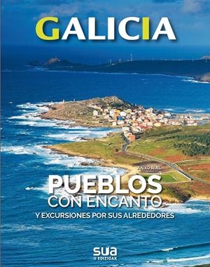 PUEBLOS CON ENCANTO Y EXCURSIONES POR SUS ALREDEDORES. GALICIA | 9788482167152 | RIAL COMESAÑA, ANXO