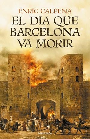 EL DIA QUE BARCELONA VA MORIR | 9788418132056 | CALPENA, ENRIC