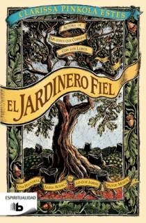 EL JARDINERO FIEL | 9788498726343 | ESTÉS, CLARISSA PINKOLA