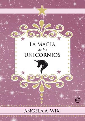 LA MAGIA DE LOS UNICORNIOS | 9788491648635 | WIX, ANGELA A.