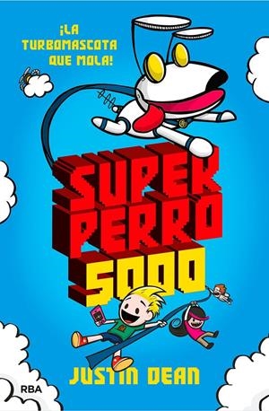 SUPERPERRO 5000. LA TURBOMASCOTA QUE MOLA | 9788427218918 | DEAN JUSTIN