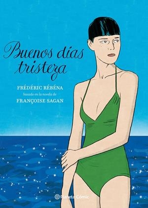 BUENOS DÍAS, TRISTEZA (NOVELA GRÁFICA) | 9788413412092 | SAGAN, FRANÇOISE/RÉBÉNA, FRÉDÉRIC