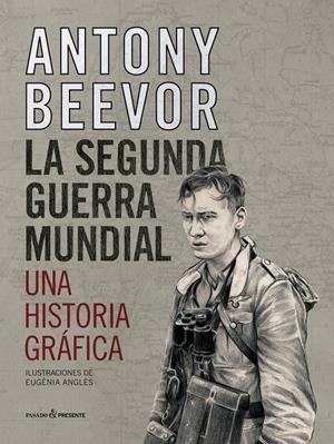 SEGUNDA GUERRA MUNDIAL,LA - UNA HISTORIA GRAFICA | 9788412138375 | ANTONY BEEVOR