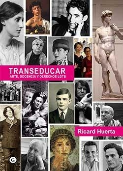 TRANSEDUCAR. ARTE, DOCÈNCIA Y DERECHOS LGTB | 9788416491612 | RICARD HUERTA
