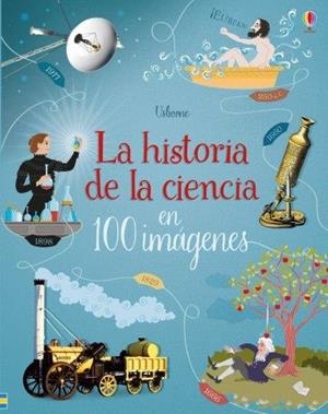 LA HISTORIA DE LA CIENCIA EN 100 IMAGENES | 9781474963824