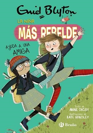 ENID BLYTON. LA NIÑA MÁS REBELDE, 6. LA NIÑA MÁS REBELDE AYUDA A UNA AMIGA | 9788469628096 | BLYTON, ENID/DIGBY, ANNE