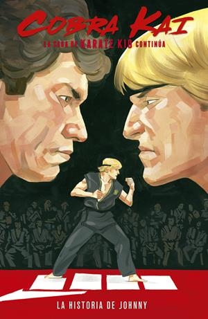 COBRA KAI: LA SAGA DE KARATE KID CONTINÚA. LA HISTORIA DE JOHNNY | 9788467943849 | DENTON TIPTON / KAGAN MCLEOD
