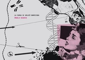 LA CURVA SE VOLVIÓ BARRICADA | 9788495291424 | SEGOVIA SORIANO, ÁNGELA