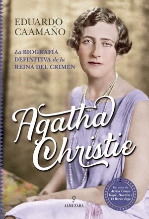 AGATHA CHRISTIE. LA BIOGRAFÍA DEFINITIVA DE LA REINA DEL CRIMEN | 9788418346750 | EDUARDO CAAMAÑO