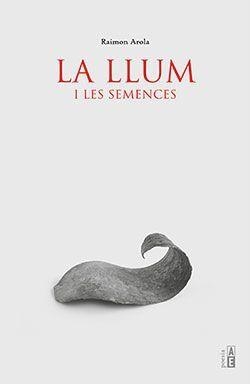 LLUM I LES SEMENCES, LA | 9788412163186 | RAIMON AROLA