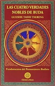 LAS CUATRO VERDADES NOBLES DE BUDA | 9788495094469 | GUESCHE TASHI TSERING