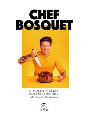 EL PLACER DE COMER SIN REMORDIMIENTOS | 9788467060911 | CHEF BOSQUET