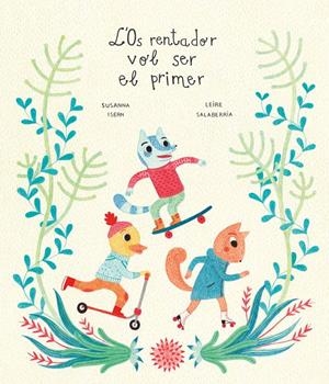 L'OS RENTADOR VOL SER EL PRIMER  | 9788418133930 | SUSANNA ISERN, LEIRE SALABERRIA