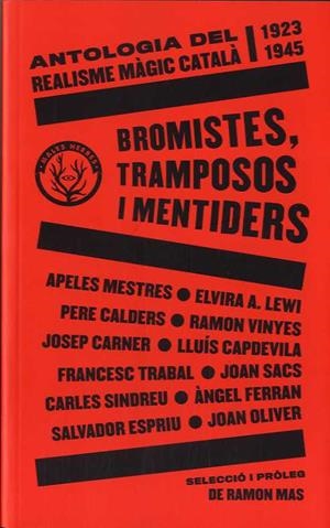 BROMISTES, TRAMPOSOS I MENTIDERS. ANTOLOGIA DEL REALISME MÀGIC CATALÀ | 9788412216783