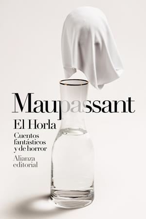 EL HORLA. CUENTOS FANTÁSTICOS Y DE HORROR | 9788413621692 | MAUPASSANT, GUY DE